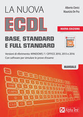 Libro La nuova ECDL Base, Standard e Full Standard. Per Windows 7, Office 2010, 2013 e 2016. Nuova ediz. Alberto Clerici