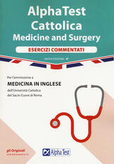Libro Alpha test. Cattolica. Medicine and Surgery. Esercizi commentati Carlo Tabacchi Francesca Desiderio