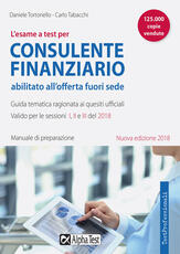 Libro L' esame a test per consulente finanziario abilitato all'offerta fuori sede. Manuale di preparazione. Guida tematica ragionata ai quesiti ufficiali Daniele Tortoriello Carlo Tabacchi