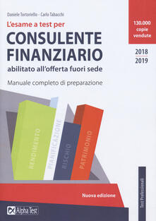 L’ esame a test per consulente finanziario abilitato all’offerta fuori sede. Manuale completo di preparazione.pdf