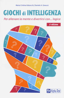 Giochi di intelligenza. Per allenare la mente e divertirsi con la logica.pdf