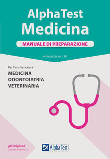Alpha Test. Medicina. Manuale di preparazione. Per lammissione a medicina, odontoiatria e veterinaria.pdf