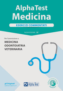 Alpha Test. Medicina. Esercizi commentati. Per lammissione a medicina, odontoiatria, veterinaria. Con software di simulazione.pdf
