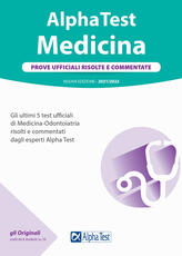Libro Alpha Test. Medicina. Prove ufficiali risolte e commentate. 5 test ufficiali (2016-2020) di Medicina-Odontoiatria risolti e commentati dagli esperti di Alpha Test. Nuova ediz.