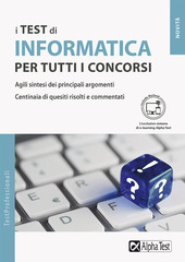 Copertina  I test di informatica per tutti i concorsi : agili sintesi dei principali argomenti, centinaia di quesiti risolti e commentati
