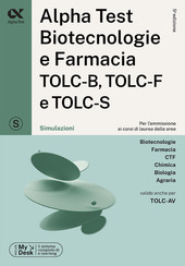 Copertina  Alpha Test : Biotecnologie, Farmacia : TOLC-B, TOLC-F, TOLC-S : Simulazioni