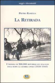 La retirada. Lodissea di 500.000 repubblicani spagnoli esuli dopo la guerra civile (1939-1945).pdf