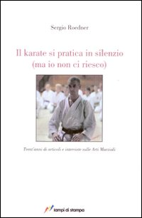 Image of Il karate si pratica in silenzio (ma io non ci riesco)