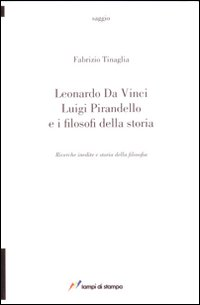 Image of Leonardo da Vinci, Luigi Pirandello e i filosofi della storia. Ricerche inedite e storia della filosofia