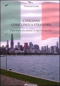 Image of L' italiano come lingua straniera. Dalla teoria alla pratica: il caso Chicago (IL)