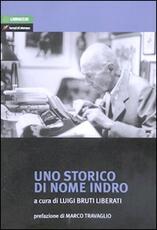 Libro Uno storico di nome Indro Luigi Bruti Liberati