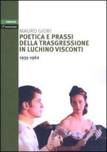 Poetica e prassi della trasgressione in Luchino Visconti 1935-1962.pdf