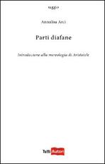 Libro Parti diafane. Introduzione alla mereologia di Aristotele Annalisa Arci