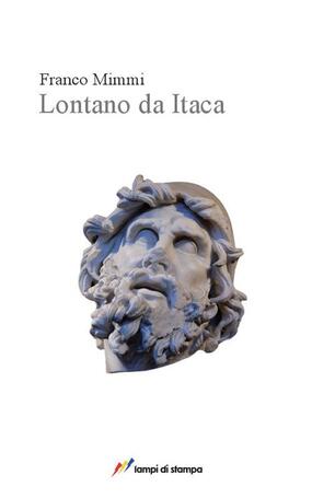 Lontano Da Itaca Franco Mimmi Libro Lampi Di Stampa Libri D Autore I Libri Di Franco Mimmi Ibs