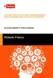 La didattica attiva per linsegnamento delle scienze nelle scuole superiori.pdf