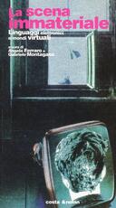 Libro La scena immateriale. Linguaggi elettronici e mondi virtuali