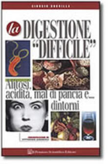 La digestione difficile. Alitosi, acidità, mal di pancia e... dintorni.pdf