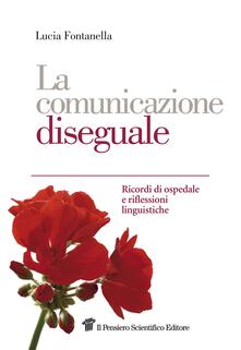 La comunicazione diseguale. Ricordi di ospedale e riflessioni linguistiche.pdf