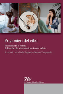 Prigionieri del cibo. Riconoscere e curare il disturbo da alimentazione incontrollata.pdf