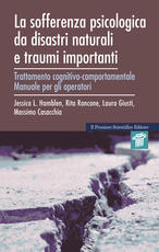 Libro La sofferenza psicologica da disastri naturali e traumi importanti. Trattamento cognitivo-comportamentale. Manuale per gli operatori e quaderno di lavoro per l'utente Jessica L. Hamblen Laura Giusti Massimo Casacchia