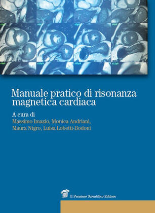 Manuale Pratico Di Risonanza Magnetica Cardiaca Massimo Imazio Monica Andriani Maura Nigro Libro Il Pensiero Scientifico Prospettive Ibs