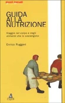 Guida alla nutrizione. Viaggio nel corpo e negli alimenti che lo sostengono.pdf