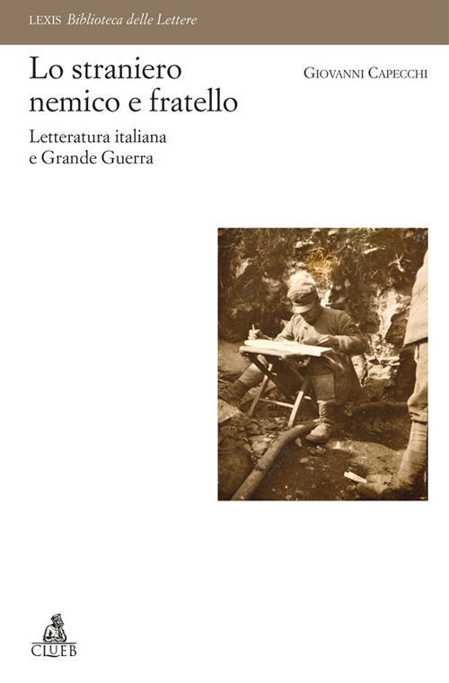 Image of Lo straniero nemico e fratello. Letteratura italiana e Grande Guerra