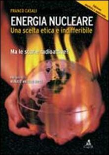 Energia nucleare. Una scelta etica e indifferibile. Ma le scorie radioattive?.pdf