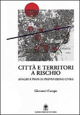 Libro Città e territori a rischio. Analisi e piani di prevenzione civile Giovanni Campo