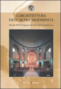 Image of L' architettura dell'altra modernità. Atti del 24° Convegno di storia dell'architettura (Roma, 11-13 aprile 2007)