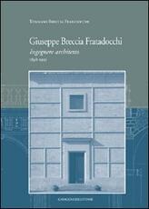 Libro Giuseppe Breccia Fratadocchi. Ingegnere architetto. 1898-1955 Tommaso Breccia Fratadocchi