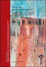 Libro Verso un disegno «integrato». La tradizione del disegno nell'immagine digitale Piero Albisinni Emanuela Chiavoni Laura De Carlo