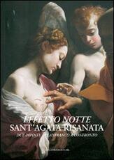 Libro Effetto notte. Sant'Agata risanata. Due dipinti di Lanfranco a confronto. Ediz. illustrata