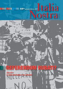 Italia nostra (2011). Vol. 460: Referendum rubati?..pdf