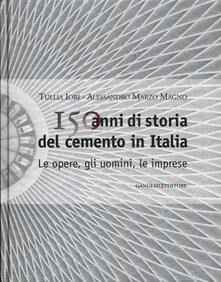 150 anni di storia del cemento in Italia. Le opere, gli uomini, le imprese.pdf