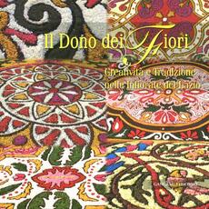Libro Il dono del fiori. Creatività e tradizione nelle infiorate del Lazio