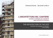 L architettura del cantiere. Caratteri e strategie per la gestione degli interventi sul costruito. Ediz. italiana e inglese.pdf