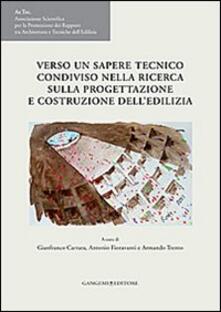 Verso un sapere tecnico condiviso nella ricerca sulla progettazione e costruzione delledilizia. Atti del VI Congresso internazionale Ar.Tec..pdf