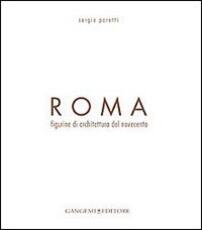 Libro Roma. Figurine di architettura del Novecento Sergio Poretti