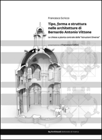 Tipo, forma e struttura nelle architetture di Bernardo Antonio Vittone. Le chiese a pianta centrale delle «Istruzioni Diverse» Scarica PDF EPUB
