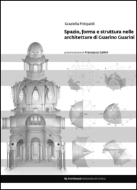 Spazio, forma e struttura nelle architetture di Guarino Guarini Scarica PDF EPUB
