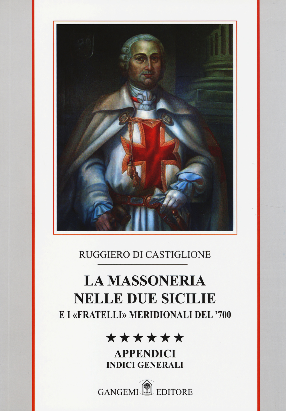 La massoneria nelle due Sicilie e i «fratelli» meridionali del '700. Appendici. Indici generali. Vol. 6: Indici gnerali. Scarica PDF EPUB
