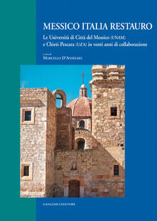 Messico Italia restauro. Le Università di Città del Messico (UNAM) e Chieti-Pescara (UdA) in venti anni di collaborazione. Ediz. italiana e spagnola.pdf