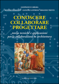 Conoscere collaborare progettare. Teorie e tecniche e applicazioni per la collaborazione in architettura Scarica PDF EPUB
