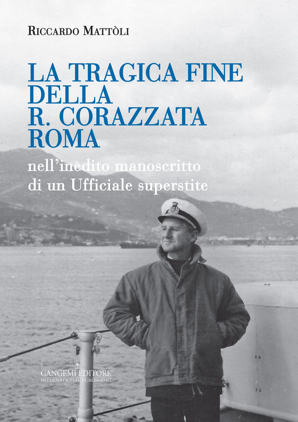 La tragica fine della R. Corazzata Roma. Nell'inedito manoscritto di un ufficiale superstite