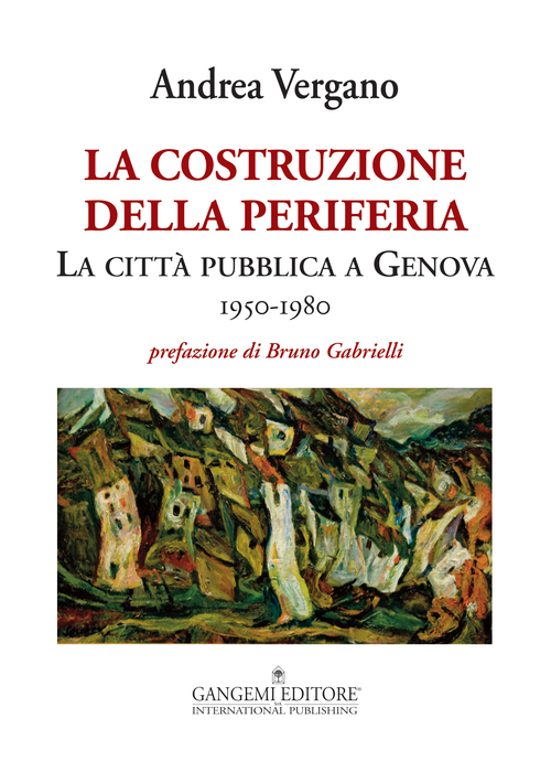 La costruzione della periferia. La città pubblica a Genova (1950-1980) Scarica PDF EPUB
