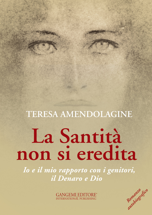 La santità non si eredita. Io e il mio rapporto con i genitori, il Denaro e Dio Scarica PDF EPUB
