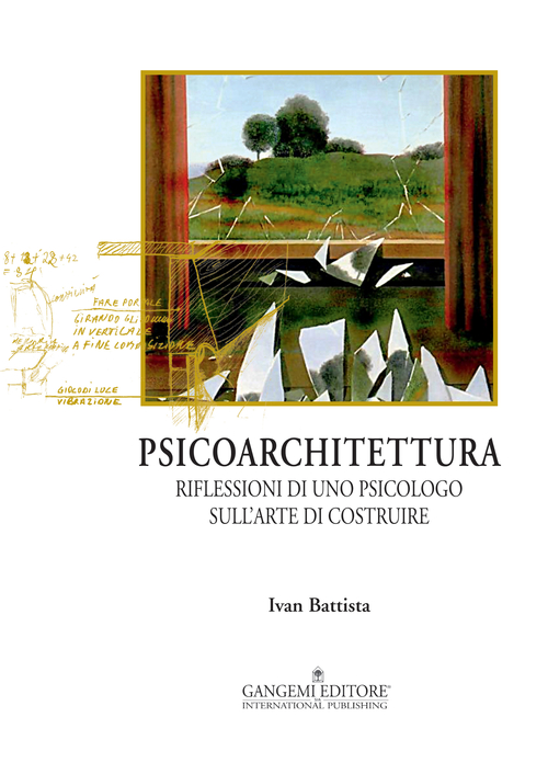 Psicoarchitettura. Riflessioni di uno psicologo sull'arte di costruire