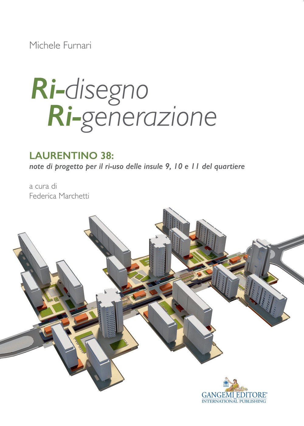 Ri-disegno ri-generazione. Laurentino 38: note di progetto per il ri-uso delle insule 9, 10 e 11 del quartiere Scarica PDF EPUB
