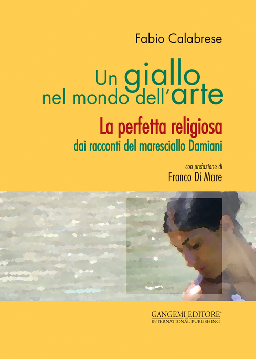 Un giallo nel mondo dell'arte. La perfetta religiosa dai racconti del maresciallo Damiani Scarica PDF EPUB
